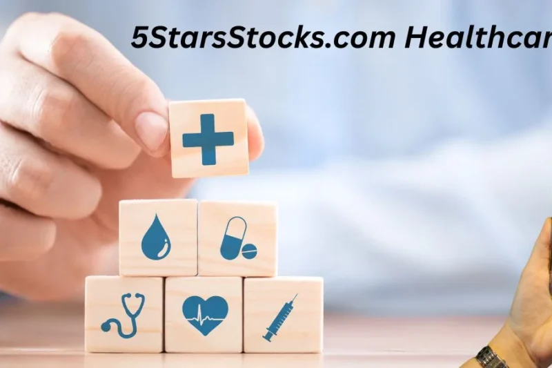 5StarsStocks.com Healthcare – Investing in the Future of Medical Innovation