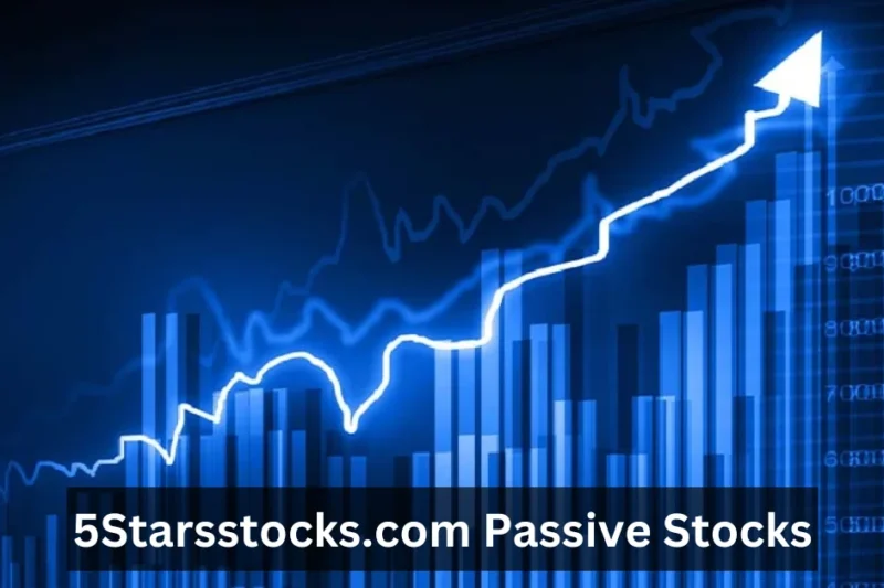 5StarsStocks.com Passive Stocks – Unlocking Wealth Through Strategic Simplicity