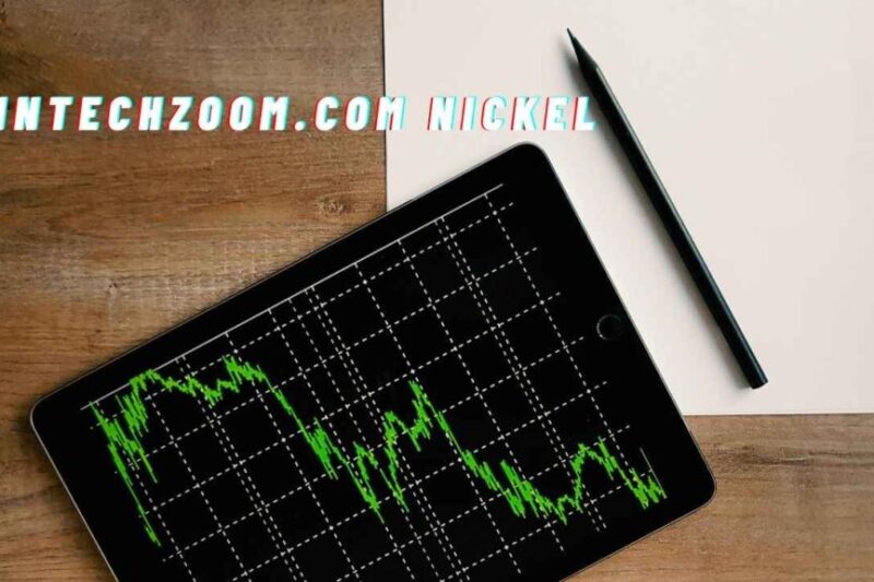 Fintechzoom.com Nickel: Investment Outlook and Global Impact