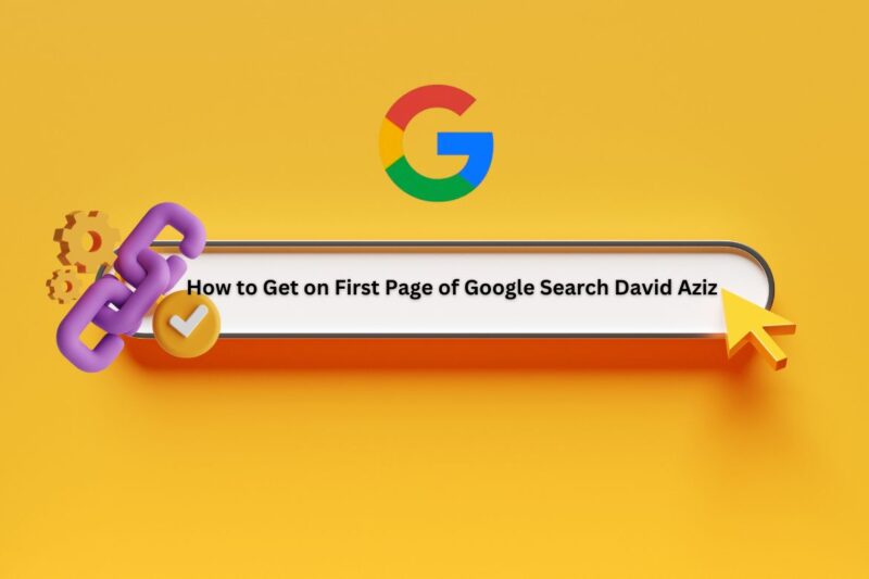 How to Get on First Page of Google Search David Aziz